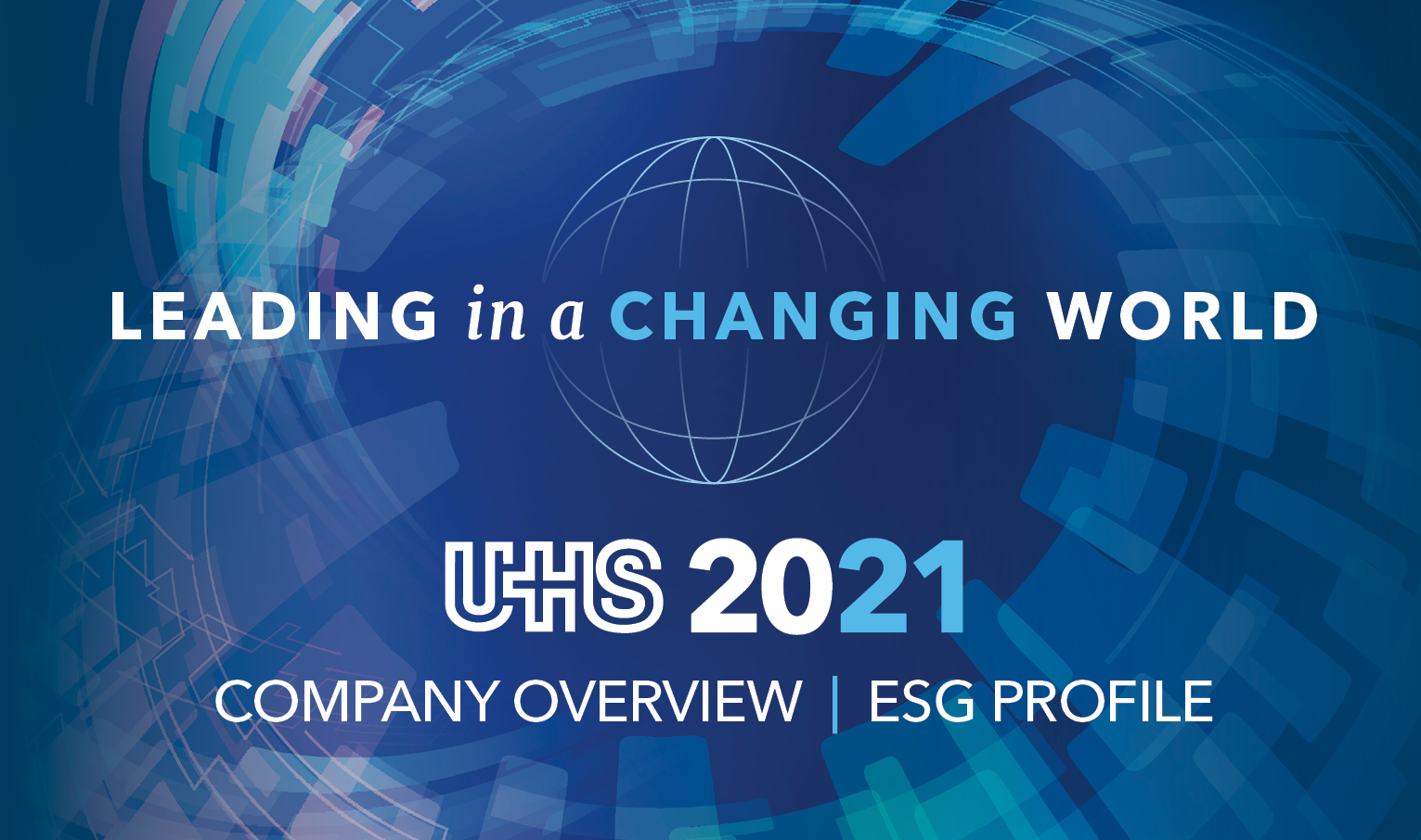 Leading in a changing world -- UHS 2021 Company Overview